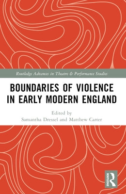Boundaries of Violence in Early Modern England by Dressel, Samantha