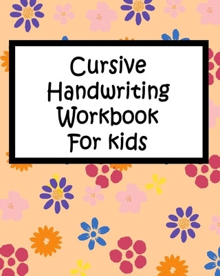 Cursive Handwriting Workbook For kids by 87, Sam