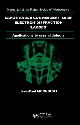 Large-Angle Convergent-Beam Electron Diffraction Applications to Crystal Defects by Morniroli, Jean- Paul