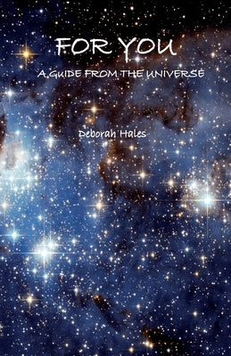For You: A Guide from the Universe by Hales, Deborah