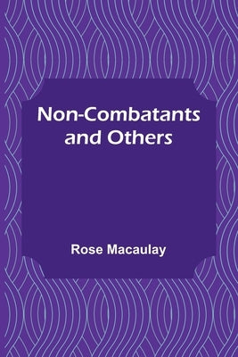 Non-combatants and Others by Rose Macaulay