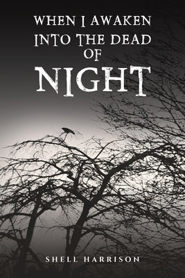 When I Awaken Into The Dead of Night by Harrison, Shell