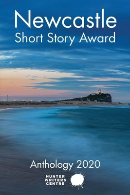 Newcastle Short Story Award 2020 by Hunter Writers Centre