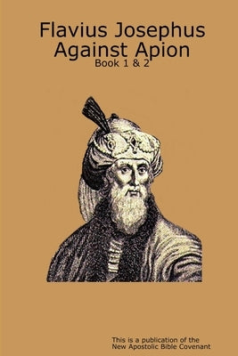 Flavius Josephus Against Apion by Arne, Apostle