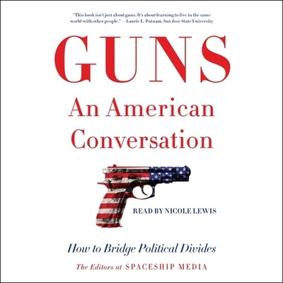 Guns, an American Conversation: How to Bridge Political Divides by Lewis, Nicole