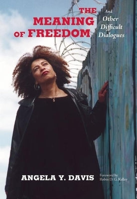 The Meaning of Freedom by Davis, Angela Y.