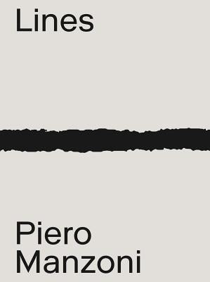Piero Manzoni: Materials & Lines by Manzoni, Piero