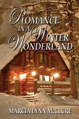 Romance in a Winter Wonderland by McClure, Marcia Lynn