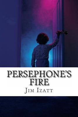 Persephone's Fire by Izatt, Jim