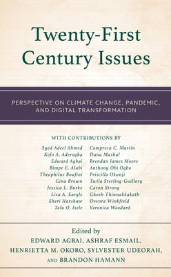 Twenty-First Century Issues: Perspective on Climate Change, Pandemic, and Digital Transformation by Agbai, Edward