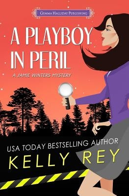 A Playboy in Peril by Rey, Kelly