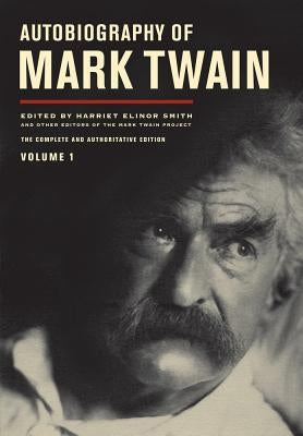 Autobiography of Mark Twain, Volume 1: The Complete and Authoritative Editionvolume 10 by Twain, Mark