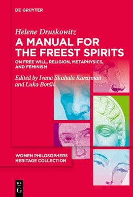 Philosophical Writings: On Free Will, Religion, Metaphysics, and Feminism by Druskowitz, Helene