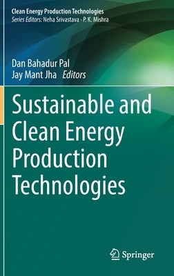 Sustainable and Clean Energy Production Technologies by Pal, Dan Bahadur