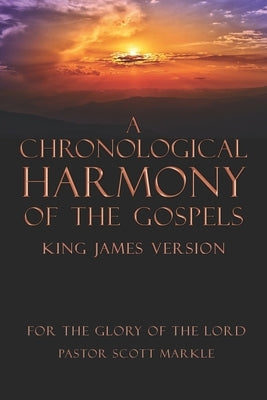 A Chronological Harmony of the Gospels by Markle, Scott