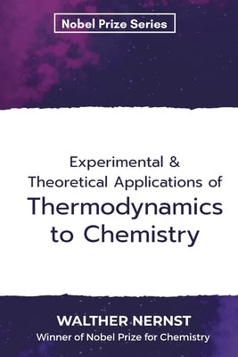 Experimental & Theoretical Applications of Thermodynamics to Chemistry by Nernst, Walther