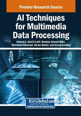 AI Techniques for Multimedia Data Processing by A. Abd El-Latif, Ahmed