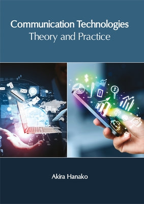 Communication Technologies: Theory and Practice by Hanako, Akira