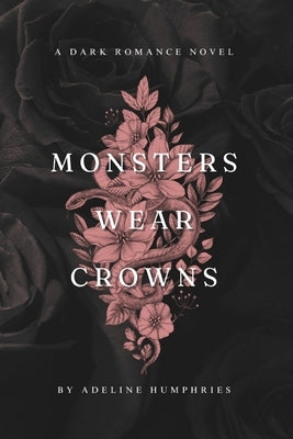 Monsters Wear Crowns by Humphries, Adeline