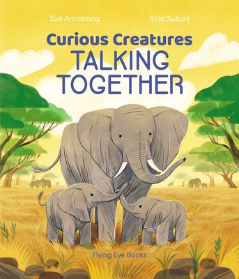 Curious Creatures Talking Together by Armstrong, Zoë