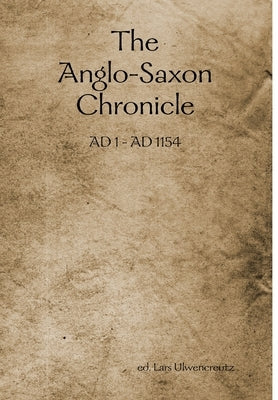 The Anglo-Saxon Chronicle by Ulwencreutz, Ed Lars