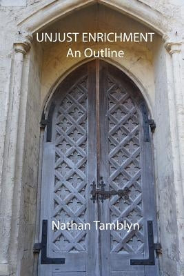 Unjust Enrichment: An Outline by Tamblyn, Nathan