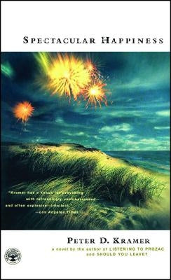 Spectacular Happiness by Kramer, Peter D.
