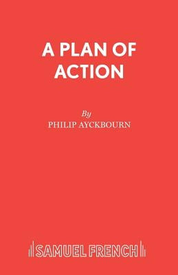 A Plan of Action by Ayckbourn, Philip