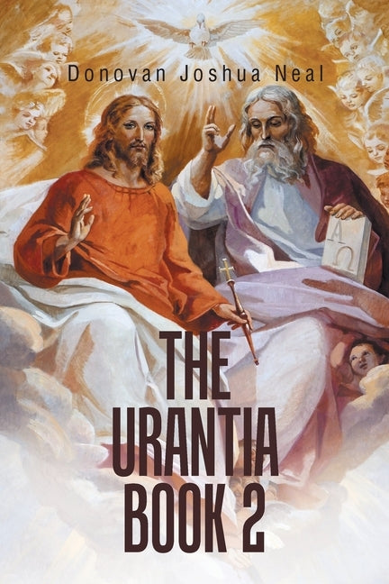 The Urantia Book 2 by Neal, Donovan Joshua