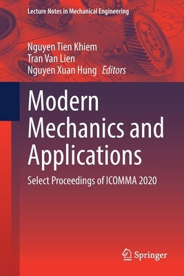 Modern Mechanics and Applications: Select Proceedings of Icomma 2020 by Tien Khiem, Nguyen