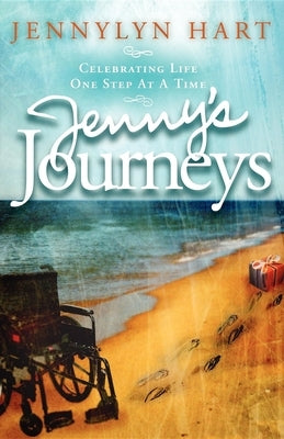 Jenny's Journeys: Celebrating Life One Step at a Time by Hart, Jennylyn