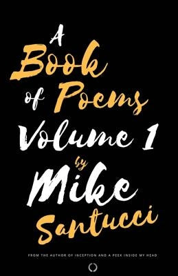 A Book Of Poems Volume 1 by Santucci, Mike