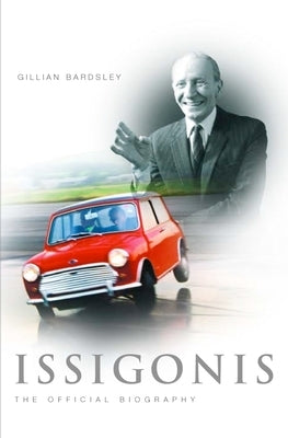 Issigonis: The Official Biography by Bardsley, Gillian