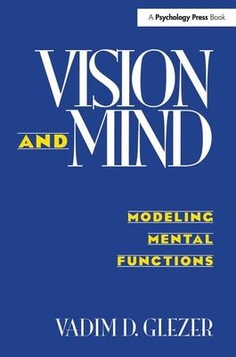 Vision and Mind: Modeling Mental Functions by Glezer, Vadim D.
