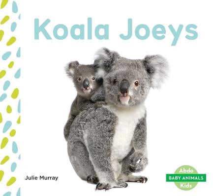 Koala Joeys by Murray, Julie