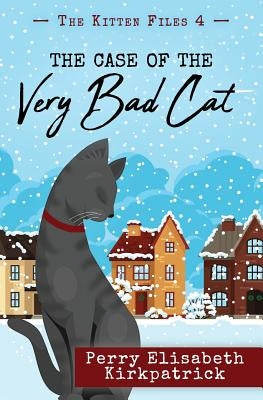 The Case of the Very Bad Cat by Kirkpatrick, Perry Elisabeth