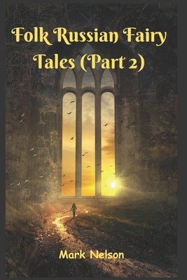 Folk Russian Fairy Tales (Part 2) by Nelson, Mark