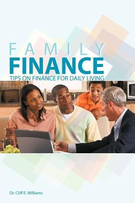 Family Finance: Tips on Finance for Daily Living by Williams, Cliff E.