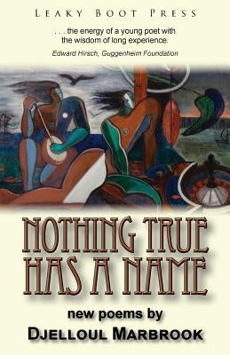 Nothing True Has a Name by Marbrook, Djelloul