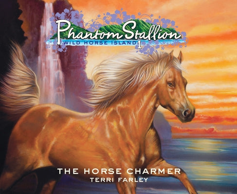 Phantom Stallion, Wild Horse Island: The Horse Charmer Volume 25 by Farley, Terri