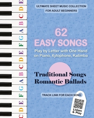 62 Easy Songs - Play by Letter with One Hand on Piano, Xylophone, Kalimba: Traditional Songs, Romantic Ballads by Winter, Helen