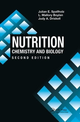 Nutrition: Chemistry and Biology, Second Edition by Spallholz, Julian E.
