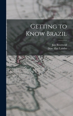 Getting to Know Brazil by Breetveld, Jim