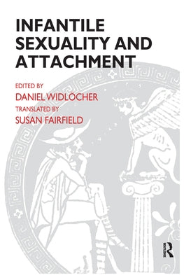 Infantile Sexuality and Attachment by Widlocher, Daniel