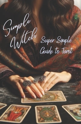 Simple Witch: A Super Simple Guide: Tarot by Whispe, Willamina