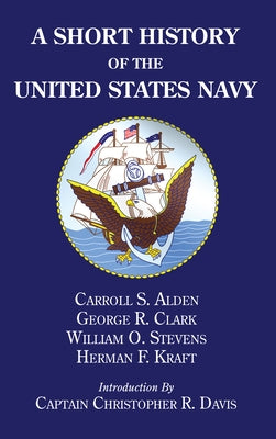 A Short History of the United States Navy by Alden, Carroll S.