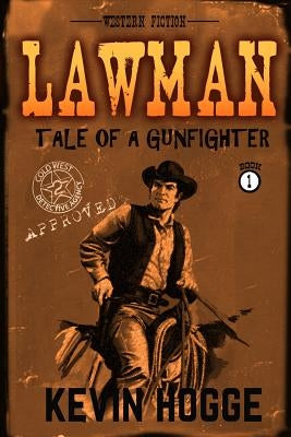Lawman: Book 1: Tale of a Gunfighter by Hogge, Kevin