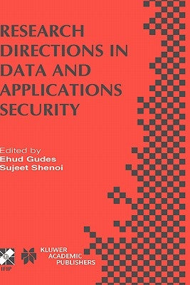 Research Directions in Data and Applications Security: Ifip Tc11 / Wg11.3 Sixteenth Annual Conference on Data and Applications Security July 28-31, 20 by Gudes, Ehud
