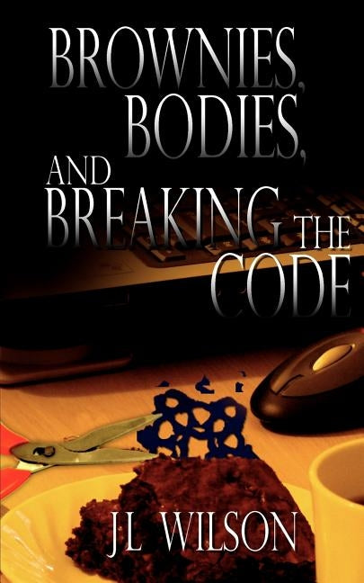 Brownies, Bodies, and Breaking the Code by Wilson, J. L.