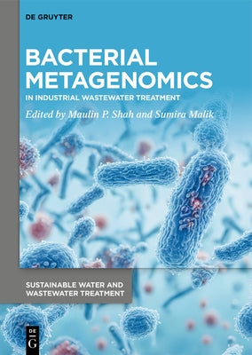 Bacterial Metagenomics: In Industrial Wastewater Treatment by Shah, Maulin P.